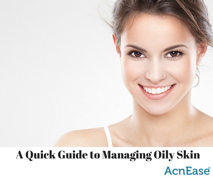A Quick Guide to Managing Oily Skin